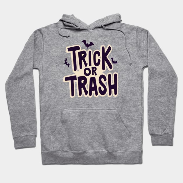 Trick Or Trash Hoodie by ArtfulDesign